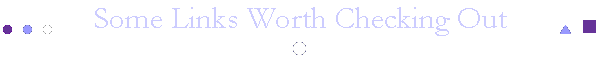 Some Links Worth Checking Out