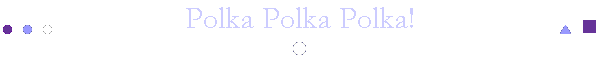 Polka Polka Polka!